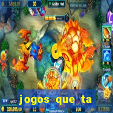 jogos que ta pagando agora